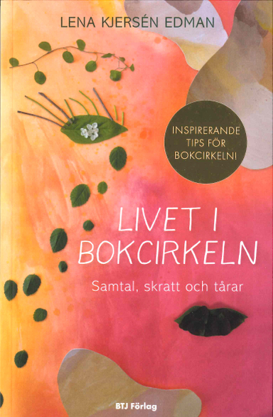 Livet i bokcirkeln : samtal, skratt och tårar; Lena Kjersén Edman; 2020