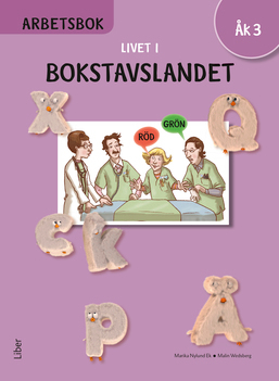 Livet i Bokstavslandet Arbetsbok åk 3; Ulf Stark, Marika Nylund Ek, Marie Trapp, Lena Palovaara, Tarja Alatalo, Malin Wedsberg; 2017