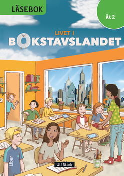 Livet i Bokstavslandet Läsebok åk 2 nivå grön; Ulf Stark, Marika Nylund Ek, Marie Trapp, Lena Palovaara, Tarja Alatalo, Malin Wedsberg; 2016