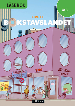 Livet i Bokstavslandet Läsebok åk 3 nivå grön; Ulf Stark, Tarja Alatalo, Lena Palovaara, Marie Trapp, Marika Nylund Ek; 2017