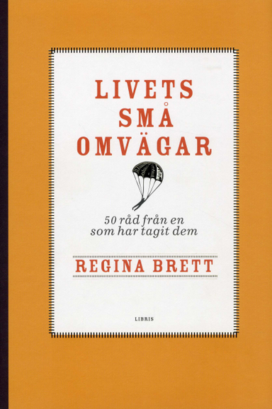 Livets små omvägar : 50 råd från en som har tagit dem; Regina Brett; 2010