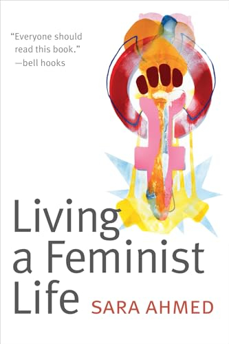 Living a Feminist Life; Sara Ahmed; 2017