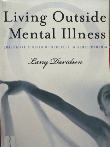 Living Outside Mental Illness; Larry Davidson; 2003