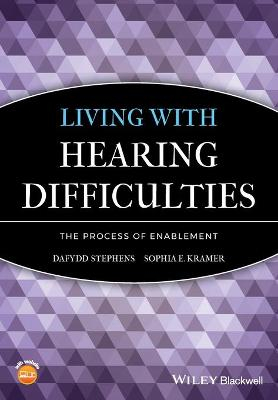 Living with Hearing Difficulties: The process of enablement; Dafydd Stephens, Co-Editor:Sophia E. Kramer; 2009