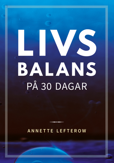 Livsbalans på 30 dagar; Annette Lefterow; 2020