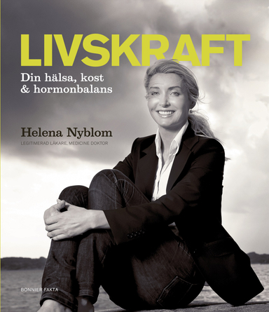 Livskraft : din hälsa, kost & hormonbalans; Helena Nyblom; 2009