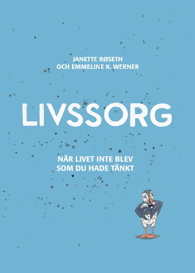 Livssorg - när livet inte blev som du tänkt; Janette Røseth, Emmeline Krogh Werner; 2023