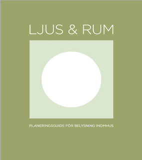 Ljus & Rum: Planeringsguide för belysning inomhus; Magnus Franzell, Ola Jeis; 2013