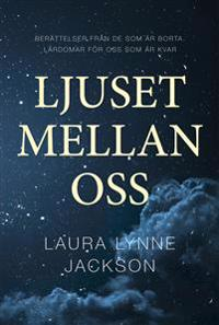 Ljuset mellan oss; Laura Lynne Jackson; 2016