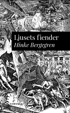 Ljusets fiender : föredrag åtalat vid Stockholms rådhusrätt; Hinke Bergegren; 2015