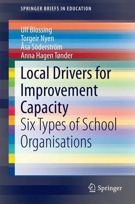 Local Drivers for Improvement Capacity; Ulf Blossing, Torgeir Nyen, Sa Sderstrm, Anna Hagen Tnder; 2014