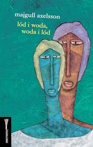 Lód i woda, woda i lód; Majgull Axelsson; 2009