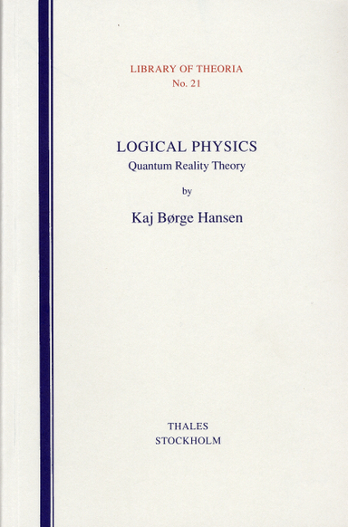 Logical Physics - Quantum Reality Theory; Kaj Börge Hansen; 1996