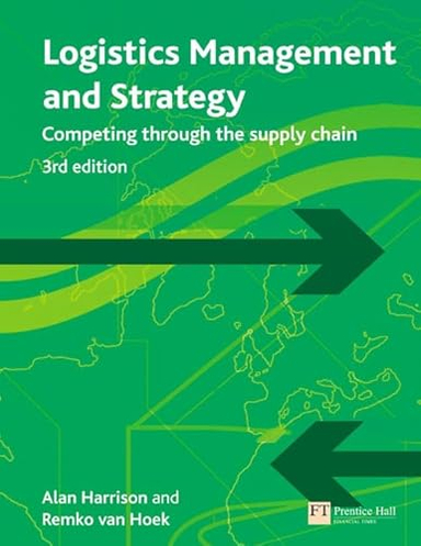 Logistics Management & Strategy; Alan Harrison, Remko I. Van Hoek; 2007