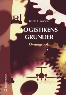 Logistikens grunder. Övningsbok; Kenth Lumsden; 2004