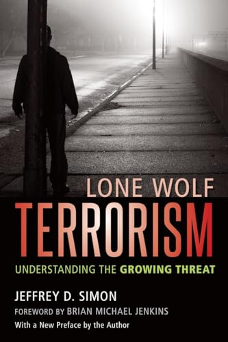 Lone Wolf Terrorism; Jeffrey D. Simon; 2016