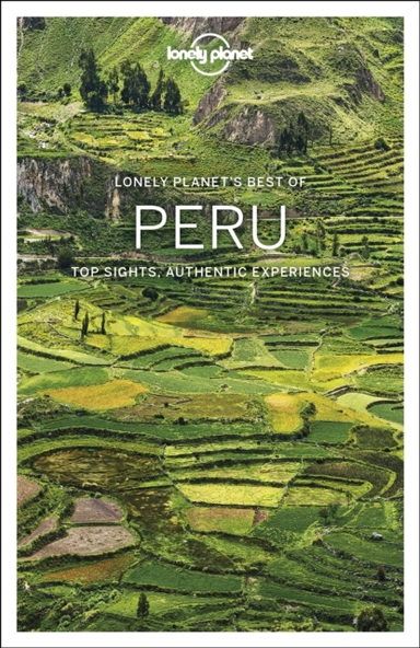 Lonely Planet Best of Peru; Lonely Planet, Brendan Sainsbury, Alex Egerton, Carolyn McCarthy, Phillip Tang; 2019