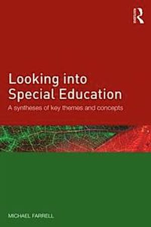 Looking into special education : a synthesis of key themes and concepts; Michael Farrell; 2014