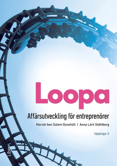 Loopa : affärsutveckling för entreprenörer; Mariah Ben Salem Dynehäll, Anna Lärk Ståhlberg; 2024