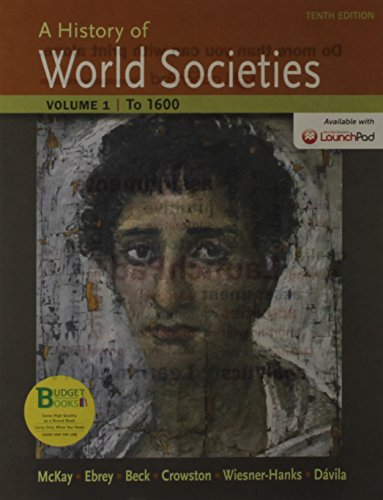 Loose-Leaf Version for a History of World Societies, Volume 1: To 1600; John P. McKay, Bennett D. Hill, John Buckler, Patricia Buckley Ebrey, Roger B. Beck, Clare Haru Crowston, Merry E. Wiesner-Hanks, Jerry Davila; 2014