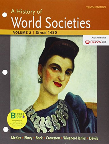 Loose-Leaf Version for A History of World Societies, Volume II: Since 1450; John P. McKay, Bennett D. Hill, John Buckler, Patricia Buckley Ebrey, Roger B. Beck, Clare Haru Crowston, Merry E. Wiesner-Hanks, Jerry Davila