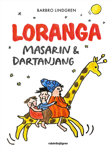 Loranga, Masarin & Dartanjang; Barbro Lindgren; 2024