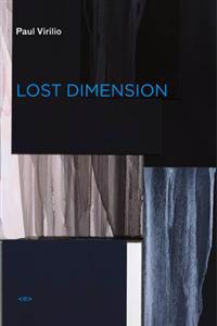 Lost Dimension; Paul Virilio; 2012