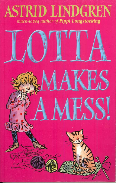 Lotta makes a mess; Astrid Lindgren; 2008