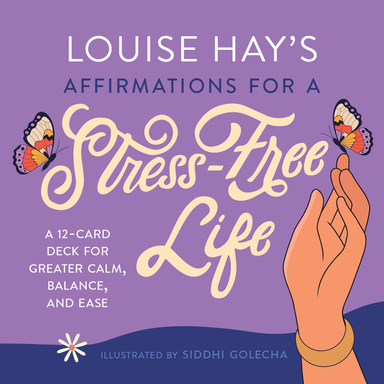 Louise Hay's Affirmations for a Stress-Free Life: A 12-Card Deck for Greater Calm, Balance, and Ease; Louise Hay; 2024