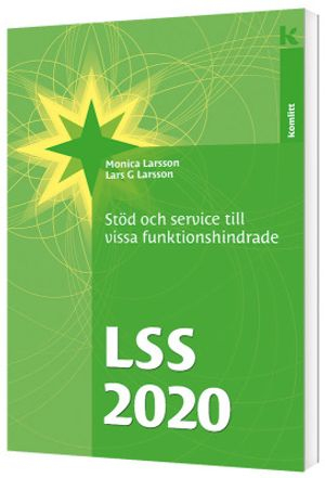 LSS 2020 - Stöd och service till vissa funktionshindrade; Monica Larsson, Lars G Larsson; 2020