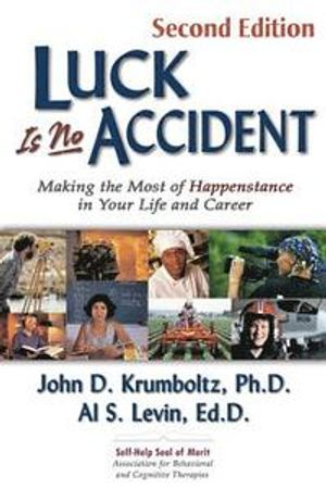 Luck is No Accident; John D Krumholtz, Al S Levin; 2010