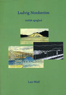 Ludvig Nordström : tiofalt speglad; Lars Wolf; 2006