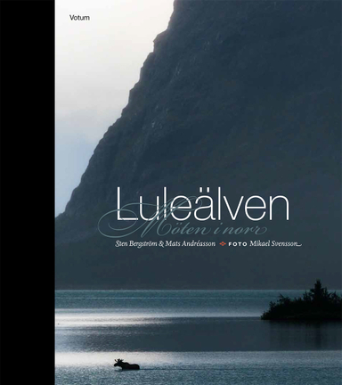 Luleälven : möten i norr; Sten Bergström, Mats Andréasson, Mikael Svensson; 2015