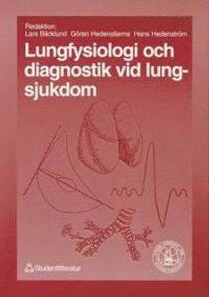 Lungfysiologi och diagnostik vid lungsjukdom; Lars Bäcklund, Göran Hedenstierna, Hans Hedenström; 2000