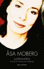 Lustpunkten : en bok om inlärning utan utbildning; Åsa Moberg; 2006