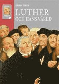 Luther och hans värld; Graham Tomlin; 2007