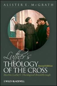 Luthers theology of the cross - martin luthers theological breakthrough; Alister E. Mcgrath; 1990