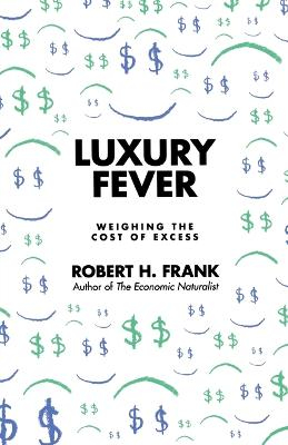 Luxury fever : weighing the cost of excess; Robert H. Frank; 2010