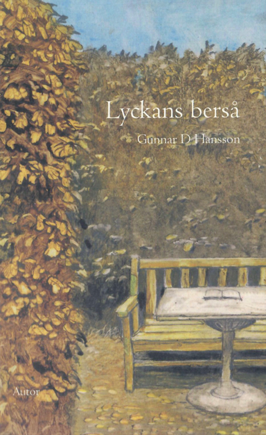 Lyckans berså : essäer och annat; Gunnar D. Hansson; 2008