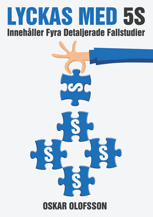 Lyckas med 5S : innehåller fyra detaljerade fallstudier; Oskar Olofsson; 2013