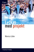 Lyckas med projekt - Exec; Monica Lööw; 2004