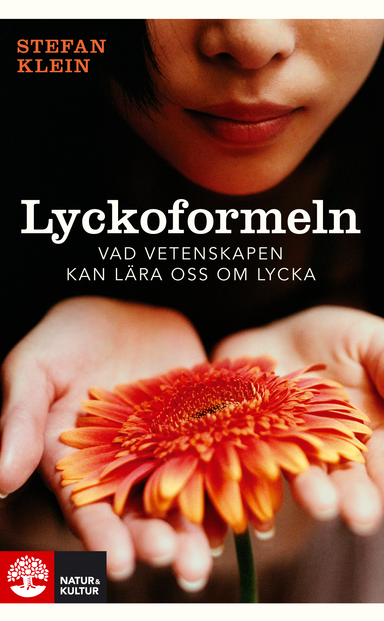 Lyckoformeln : vad vetenskapen kan lära oss om lycka; Stefan Klein; 2008