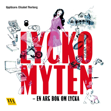 Lyckomyten : en arg bok om lycka; Ingemo Bonnier, Leone Milton; 2016