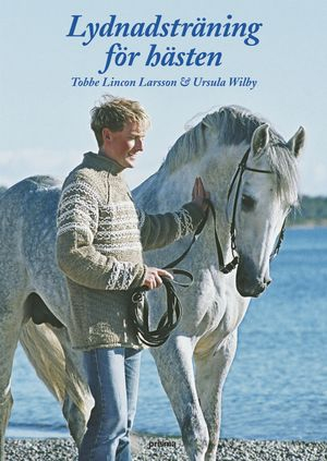 Lydnadsträning för hästen; Ursula Wilby, Tobbe Lincon Larsson; 2005