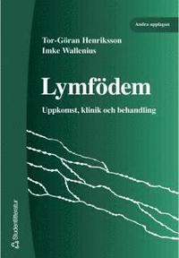 Lymfödem : Uppkomst, klinik och behandling; Tor-Göran Henriksson, Imke Wallenius; 2000