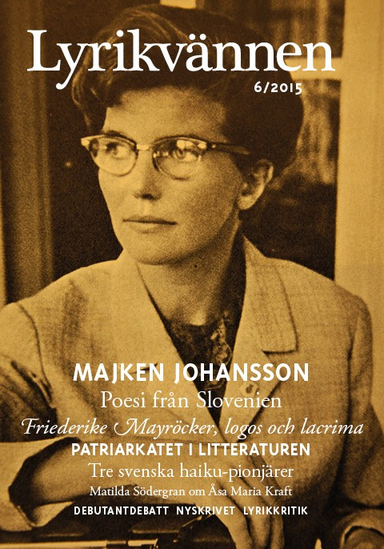 Lyrikvännen 6(2015); Rut Hillarp, Marcel Beyer, Paul Tenngart, Per Bergström, Tina Kozin, Milan Jesih, Veno Taufer, Katja Perat, Aleš Šteger, Lennart Hellsing, Malte Persson, Oscar Nilsson Tornborg, Mette Moestrup, Kaj Falkman, Jonas Ellerström, Jonas Brun, Bengt af Klintberg, H. D., Matilda Södergran; 2015