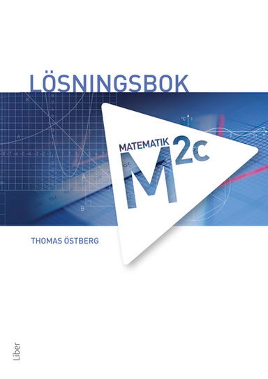 M 2c Lösningsbok; Thomas Östberg; 2014