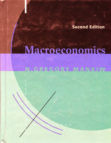 Macroeconomics; N. Gregory Mankiw, Graeme Chamberlin, Linda Yueh, Arthur O'Sullivan, Steven M. Sheffrin, Alan J. Auerbach, Laurence J. Kotlikoff, Robert E. Hall, Charles (the Graduate Institute Wyplosz; 1994