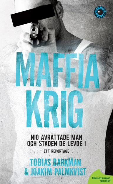 Maffiakrig : nio avrättade män och staden de levde i; Tobias Barkman, Joakim Palmkvist; 2012