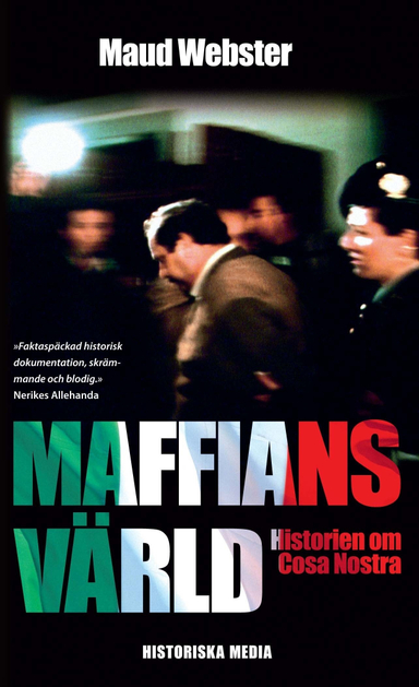 Maffians värld : historien om Cosa Nostra; Maud Webster; 2017